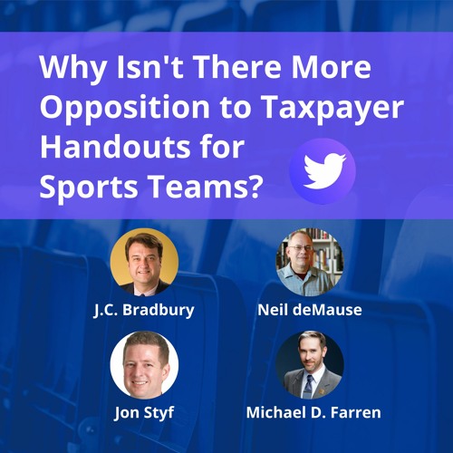 Why Isn't There More Opposition to Taxpayer Handouts for Sports Teams?