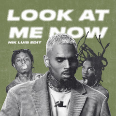 Look At Me Now (Nik Luis "El Beso" Edit)