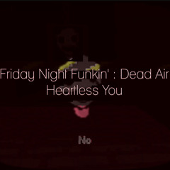 Friday Night Funkin' : Dead Air - Heartless You [UST] [Revamped]