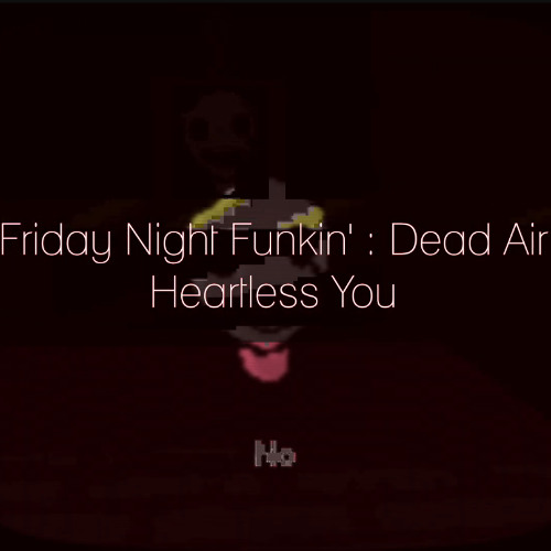 Friday Night Funkin' : Dead Air - Heartless You [UST] [Revamped]