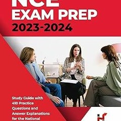 @Online= NCE Exam Prep 2023-2024 : Study Guide with 410 Practice Questions and Answer Explanati