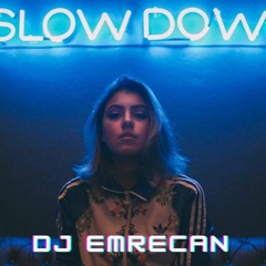 DJ Emrecan - SLOWDOWN (Club Mix)