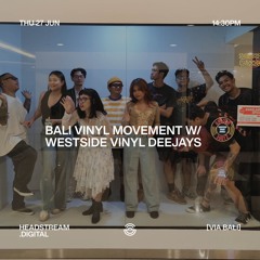 BALI VINYL MOVEMENT w/ WESTSIDE VINYL DEEJAYS - Thursday 27th June 2024