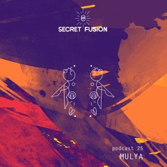 Secret Fusion Podcast Nr.: 25 - Mulya
