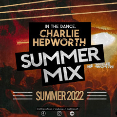 IN THE DANCE 017 - SUMMER MIX 2022 | CHARLIE HEPWORTH
