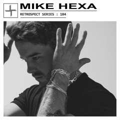RETROSPECT 184: Mike Hexa