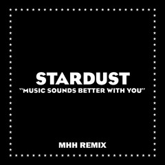 Stardust - Music Sounds Better With You (MHH Remix) [FREE DOWNLOAD]