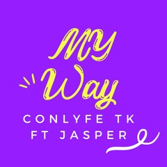 My Way - Conlyfe TK Ft Jasper