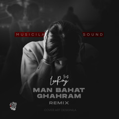 Man Bahat Ghahram Remix