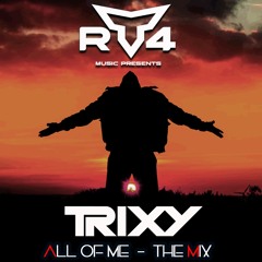 Trixy - All Of Me (The Mix)