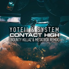 Yoteii & System - Contact High (Bounty Killaz & Metatrox Remix)(FREE DOWNLOAD)