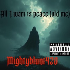 All I want is peace (old me)