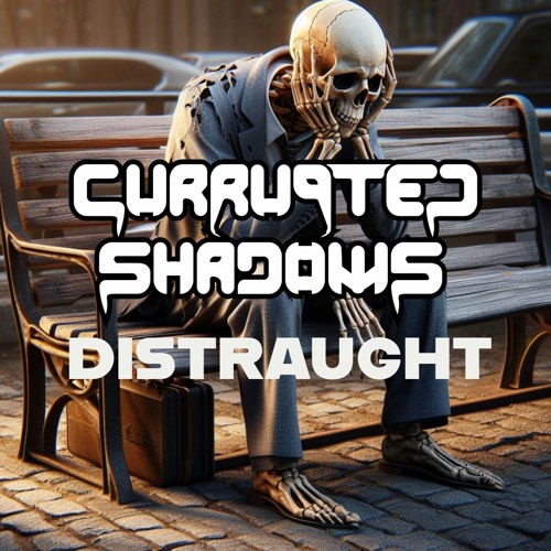 Currupted Shadows - Distraught (Ft. Princess Sleia)