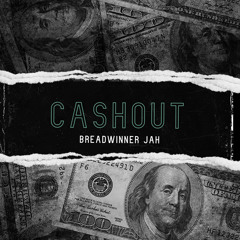 Breadwinner Jah - Cash Out