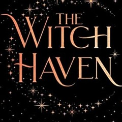 Read PDF 📌 The Witch Haven by  Sasha Peyton Smith [PDF EBOOK EPUB KINDLE]