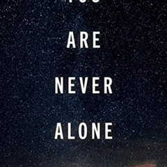 Access EBOOK 💔 You Are Never Alone by  Joseph Swan [EBOOK EPUB KINDLE PDF]