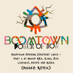 Boomtown Opening Ceremony 2025 - Part 2 by Grove REA, Zoro, Eva Lazarus, Kreed and Roska (Moakz Remix)