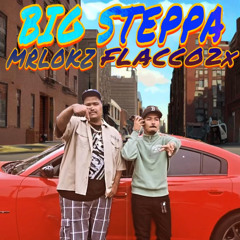 BIG STEPPA - MRLOKZ FT FLACCO2X