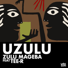 Zulu Mageba feat. Tee-R - uZulu [Master].wav