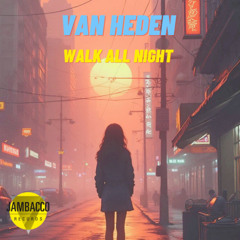 Van Heden - Walk All Night (Radio Edit) JAMBACCO RECORDS