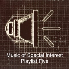 Music of Special Interest Playlist 5