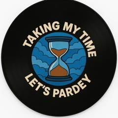 Taking My Time x Let’s Pardey