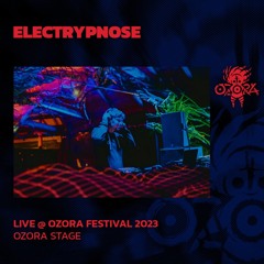 Electrypnose @ Ozora Festival 2023 | Ozora Stage