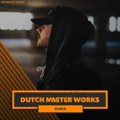 Dutch Master Works Radio Episode #007 by GVBBZ