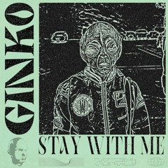 GINKO - Stay With Me