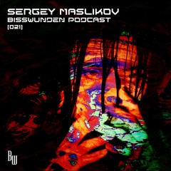 BISSWUNDEN PODCAST [021] - SERGEY MASLIKOV