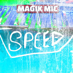 MAGIK MIC - SPEED