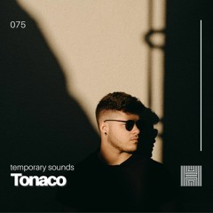 Temporary Sounds 075 - Tonaco