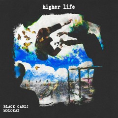 Black Carl! & Molokai - Higher Life