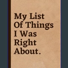 [READ EBOOK]$$ 📖 My List Of Things I Was Right About.: Notebook, journal, planner for employees, b