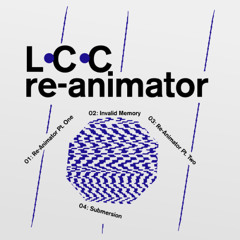 LCC — Re-Animation Pt. One