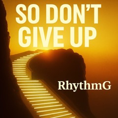 So Don’t Give Up