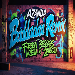 Baddadan (Azanda Remix) Foreign Beggars x Noisia x ZaneCoin x Chase & Status