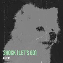 Shock (Let's Go) - D-Zero