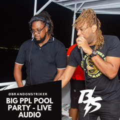 BIG PPL POOL PARTY - LIVE AUDIO [JULY 2022]