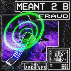 Fraud - Meant 2 B