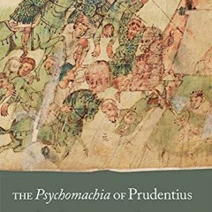 ACCESS EPUB KINDLE PDF EBOOK The Psychomachia of Prudentius: Text, Commentary, and Gl
