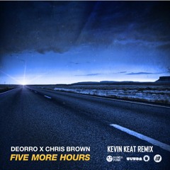 Deorro x Chris Brown - Five More Hours (KEVIN KEAT REM!X)