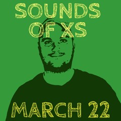 SOUNDS OF XS MARCH 22
