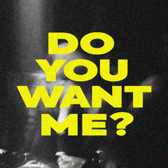 DO YOU WANT ME? (Redline Demo)
