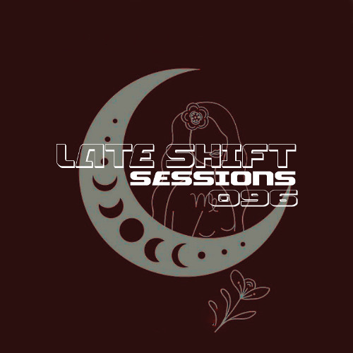 LATE SHIFT Sessions: 096 - Bliss