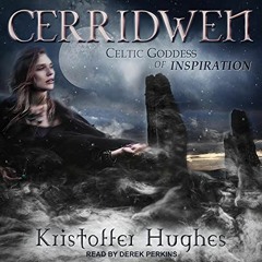 DOWNLOAD PDF ✔️ Cerridwen: Celtic Goddess of Inspiration by  Kristoffer Hughes,Derek