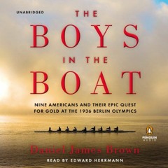 [Get] EPUB 💝 The Boys in the Boat: Nine Americans and Their Epic Quest for Gold at t