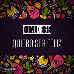 DualXess - Quiero Ser Feliz (Original Mix)
