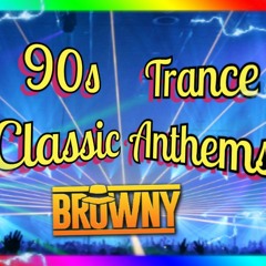 90s Trance Classic Anthems - DJ BROWNY { TRACKLIST IN INFO )