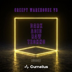 Curnelius · Creepy Warehouse. v3 ·  DARK · ACID · RAW · TECHNO  · 140 bpm · 260302